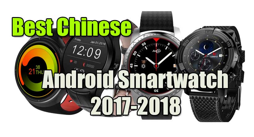 Labākais ķīniešu Android viedpulkstenis 2017.-2018